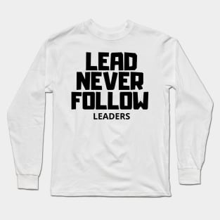Funny lead never follow leaders Long Sleeve T-Shirt
